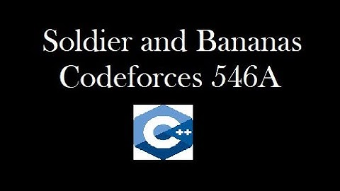 Soldier and bananas Codeforces 546A solution explanation with code | Hindi