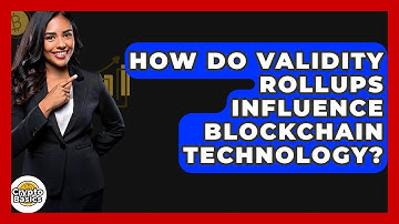How Do Validity Rollups Influence Blockchain Technology? - CryptoBasics360.com