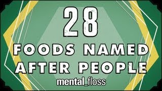28 Foods Named After People  mental_floss on YouTube (Ep. 23)