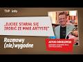 Artur Chmielewski: Ojciec starał się zrobić ze mnie artystę | ROZMOWY (NIE)WYGODNE