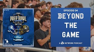Beyond the Game | Prep Bowl & College Sports (Ep. 4)