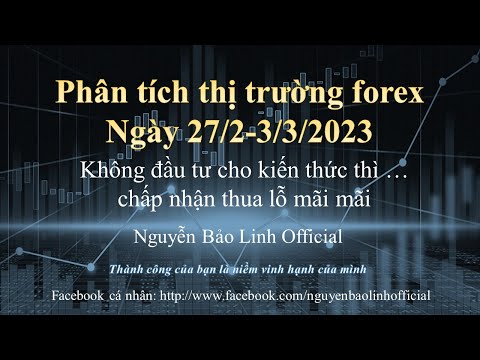 Phân tích thị trường Forex ngày 26/2 – 3/3/2023 – Nguyễn Bảo Linh Official