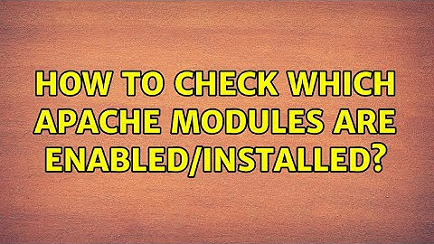 How to check which apache modules are enabled/installed? (11 Solutions!!)