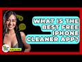 What Is The Best Free iPhone Cleaner App? - Talking Tech Trends
