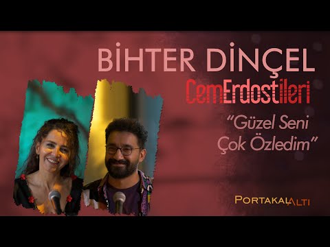 Güzel Seni Çok Özledim - Bihter Dinçel & Cem Erdost İleri (PortakalAltı Kayıtları)