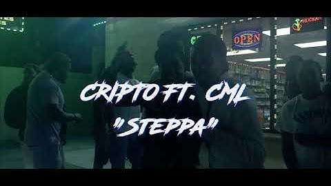 CRIPTO “STEPPA” FT CML (OFFICIAL VIDEO)