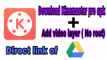 Download kinemaster pro apk with video layer mod (no root)