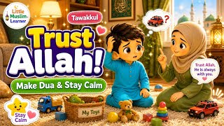 Trust Allah | Tawakul | Little Muslim Learner |Animated Cartoon | Islamic Story 
