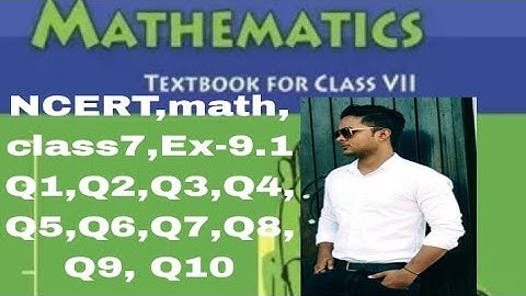 ncert math class-7ex-9.1, q1,q2,q3, q4,q5,q6,q7, q8, q9, q10