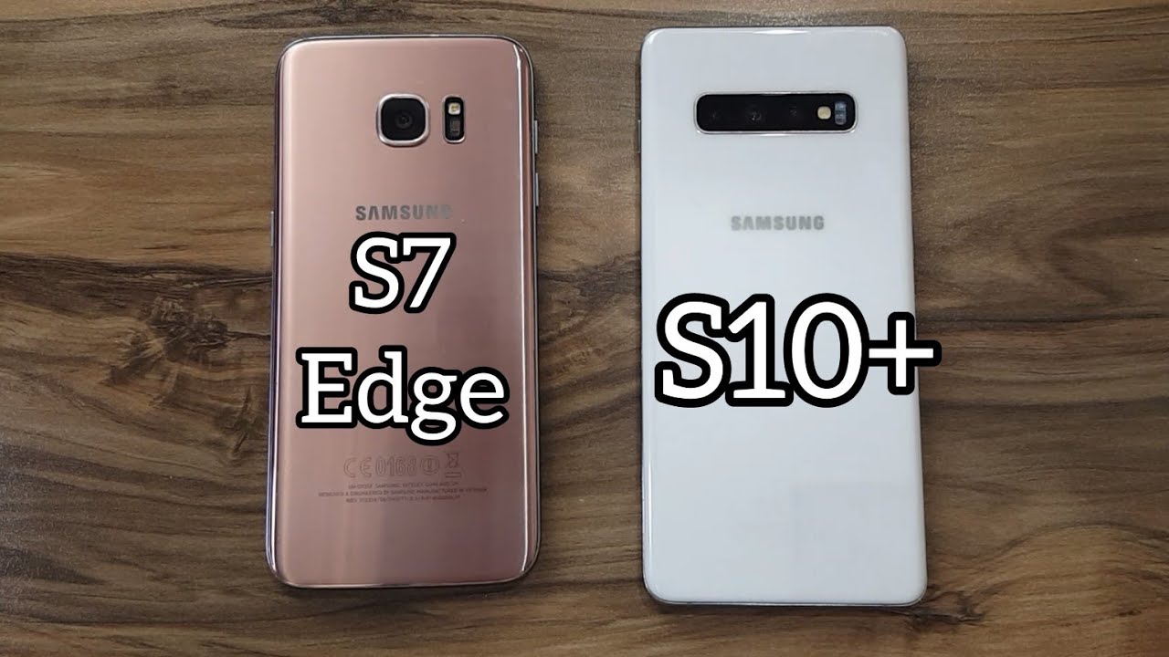 Samsung Galaxy S10+ vs Samsung Galaxy S7 Edge YouTube