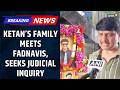 Pune Case Ketan Agarwal: Father Meets Maharashtra CM Fadnavis, Demands Judicial Probe