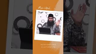 MENYAMBUNG SILATURAHMI -  Ustadz Syafiq Riza Basalamah
