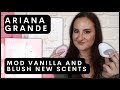 ARIANA GRANDE MOD VANILLA &amp; BLUSH - NEW SCENTS!