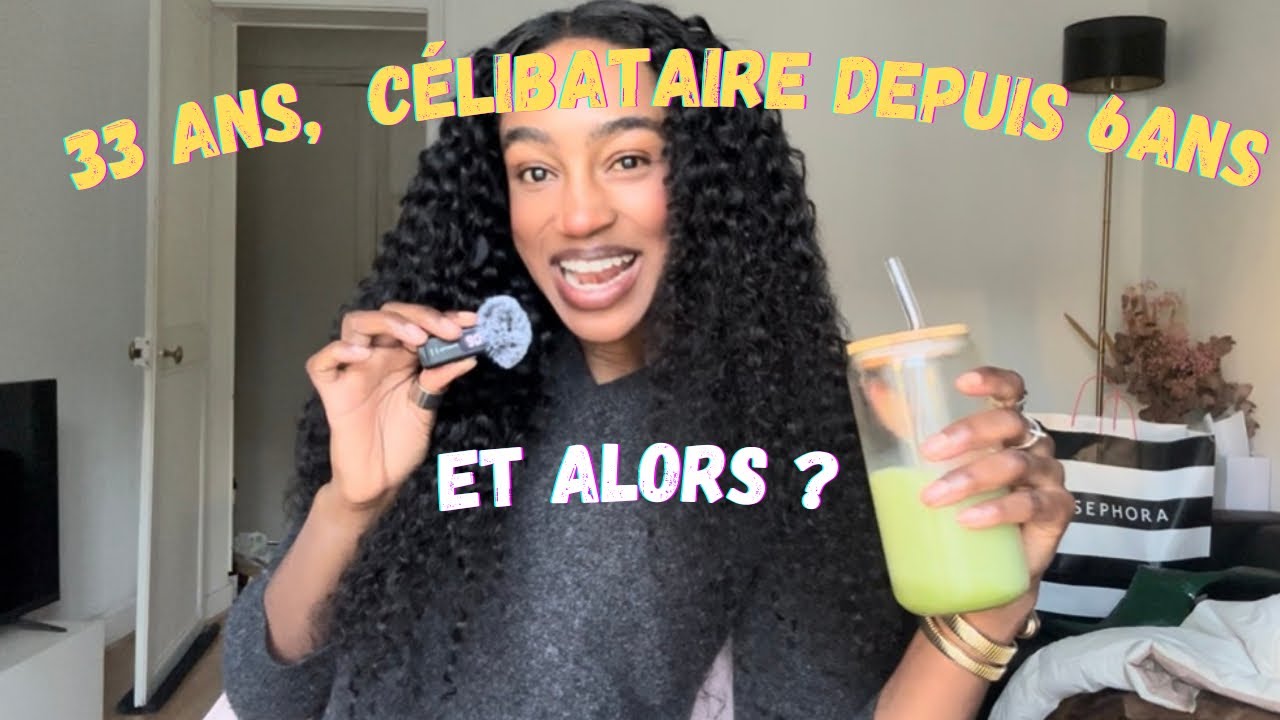 33 ans, célibataire depuis 6 ans …et alors ?