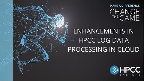 2022 HPCC Systems Community Summit: Enhancements To Log Data Processing In The Cloud