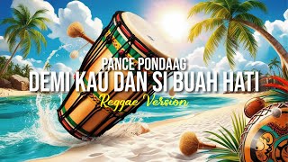 Download Lagu DEMI KAU DAN SI BUAH HATI - PANCE PONDAAG (REGGAE VERSION - COVER AI) MP3