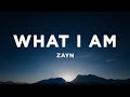 ZAYN - What I Am (Lyrics)