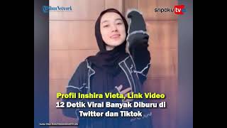 Profil Inshira Vieta, Link Video 12 Detik Viral Banyak Diburu di Twitter dan Tiktok