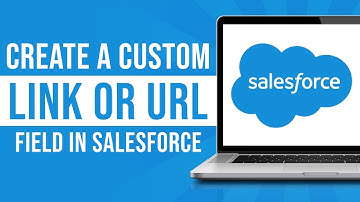 How to Create a Custom Link or URL Field in Salesforce (Tutorial)
