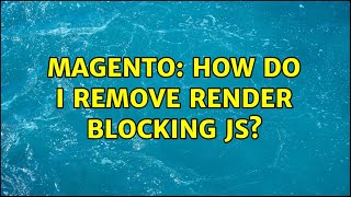 Famous Magento: How do I remove Render Blocking JS? Net Worth