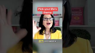 Pick your life’s theme