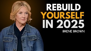 Rebuild Yourself in 2025 | BRENE BROWN BEST SPEECH