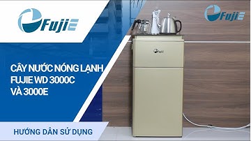 HƯỚNG DẪN SỬ DỤNG CÂY NƯỚC NÓNG LẠNH FUJIE WD3000C VÀ WD3000E- Newage Distribution