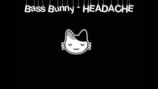 Bass Bunny - HEADACHE