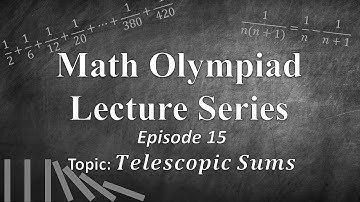 Math Olympiad Lecture 15 - Telescopic Sums