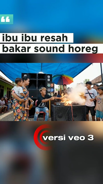 ibu resah bakar sound horeg(versi veo 3)#soundhoreg#soundhoregbikinresah #beritaterkini #fypシ゚viral