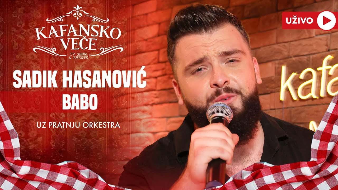 SADIK HASANOVIC - BABO | UZIVO UZ ORKESTAR | 2024 | KAFANSKO VECE