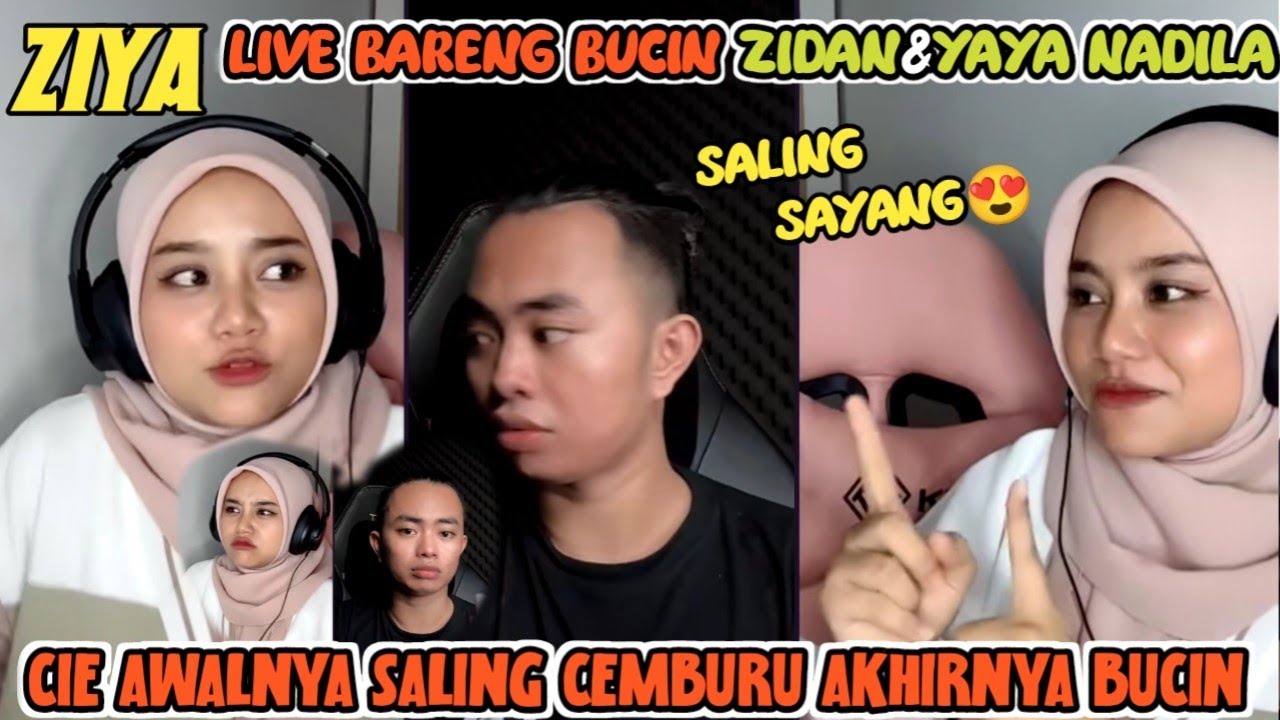 (ZIYA)LIVE BARENG AWALNYA SALING CEMBURU ABANG ZIDAN & ADEK YAYA NADILA AKHIRNYA SALING BUCIN BARENG