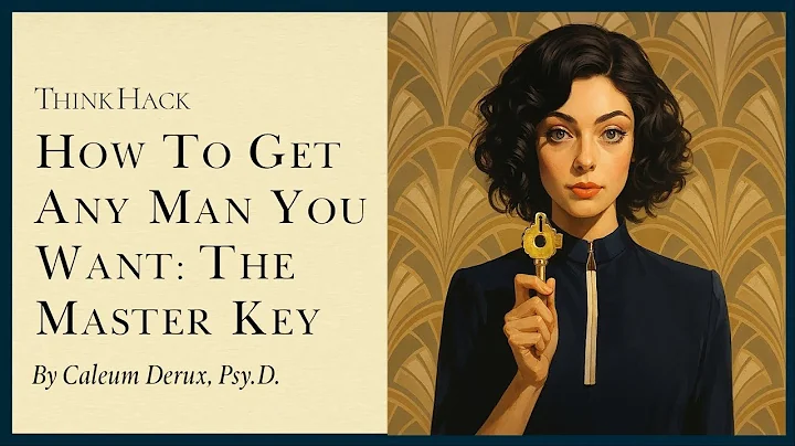 How to Get Any Man You Want: The Master Key