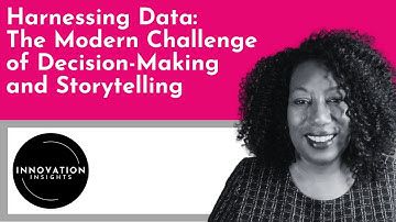 Harnessing Data, The Modern Challenge of Decision-Making and Storytelling
