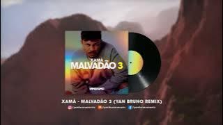 Xamã - Malvadão 3 (Yan Bruno Remix)