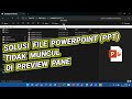 Solusi File Powerpoint Tidak Muncul di Preview Pane File Explorer Windows 11
