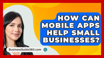 How Can Mobile Apps Help Small Businesses? - BusinessGuide360.com