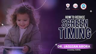 Screen Time for Kids | How Much Screen Time to Use | Dr. Jaslean Arora