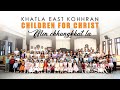 Children for christ  khatla east kohhran  min chhungkhat la