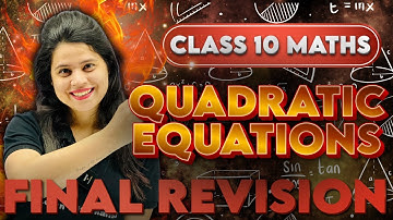 QUADRATIC EQUATIONS | FINAL REVISION | CLASS 10 BOARDS 2025