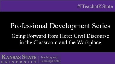 Going Forward from Here: Civil Discourse in the Classroom and the Workplace