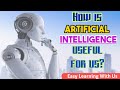 How is artificial intelligence ai useful to us   easy learning with us