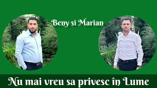 Beny si Marian din Barbulesti - Nu mai vreau sa privesc în lume
