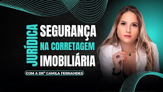 Segurança Jurídica Na Corretagem Imobiliária L Drª Camila Fernandes