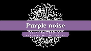 Purple Noise 🌙 Black Screen 12 Hours No Ads for Sleep & Focus | Whispers of Shambhala