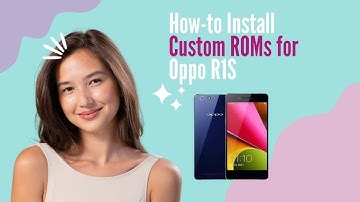 How-to Install Custom ROMs for Oppo R1S