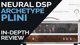ARCHETYPE: PLINI by Neural DSP | In-Depth Review | FREE DOWNLOAD PRESETS