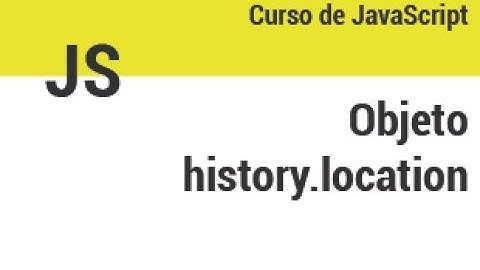 Curso JS - 13 - Objeto history y location