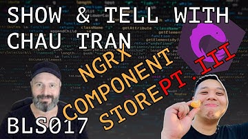 Using NgRx Component Store Part 3 - BLS017 SHOW & TELL WITH CHAU TRAN