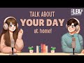 Easy English Podcast for Conversation Practice A2-B1 | Talk About Your Day at Home | Daily Life